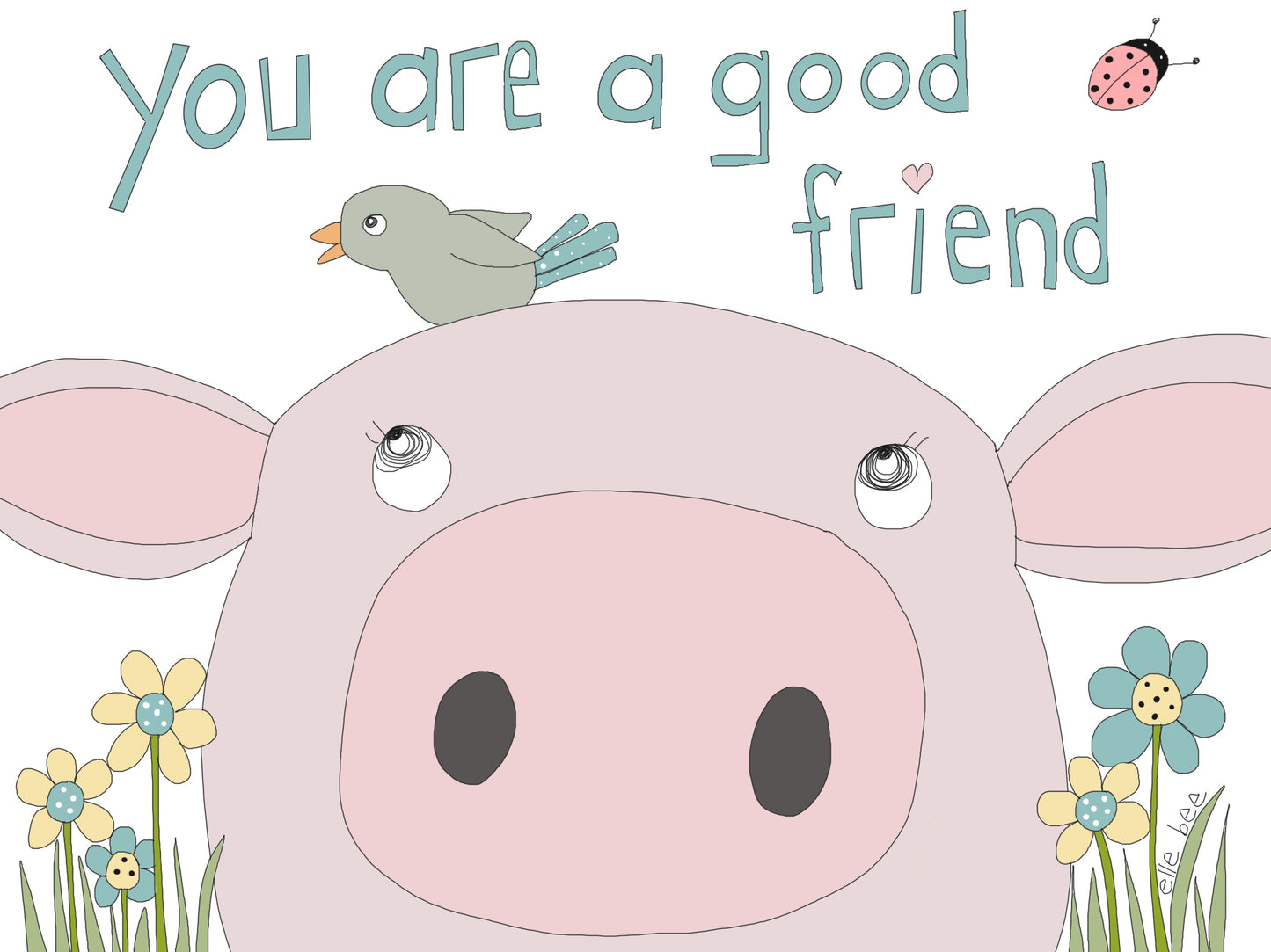 You are a good friend greeting card