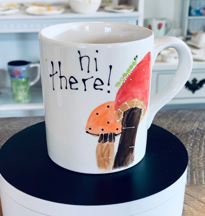 Mug "Mushrooms...hi there!"