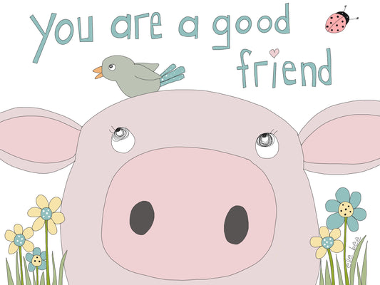 You are a good friend greeting card