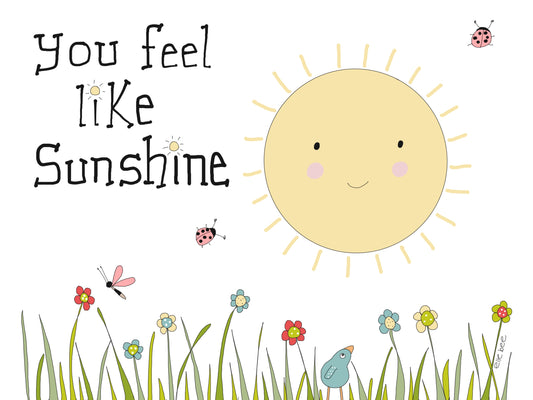 You feel like sunshine greeting card