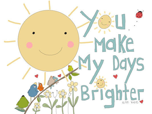 You make my days brighter greeting card