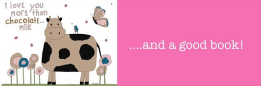 I love you more than chocolate milk…and a good book bookmark