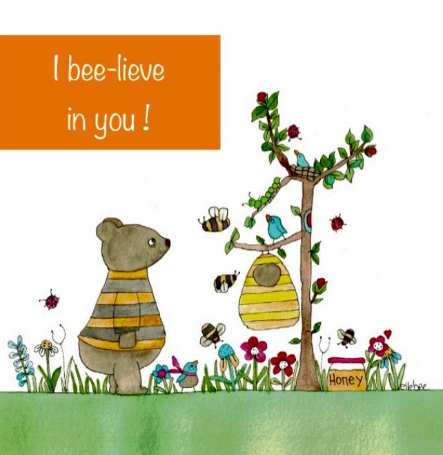 I bee-lieve in you! greeting card